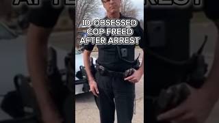 ID-OBSESSED COP FREED AFTER ARREST
