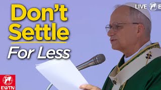 "Don’t Settle for Less" Pope Leo XIV’s Homily to Youth