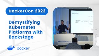 Demystifying Kubernetes Platforms with Backstage (DockerCon 2023)