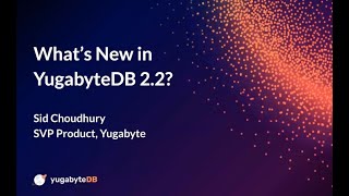 What's New in YugabyteDB 2.2?