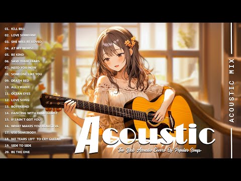 Acoustic Covers of Pop Songs - Chill Acoustic Love Songs Playlist - Acoustic Covers of Popular Songs