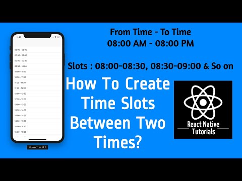#39 How To Create Time Slots Between Start Time & End Time In React Native