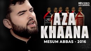 AZAKHANA | MESUM ABBAS 2016 (VIDEO) | Nohay 2016
