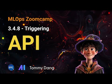 MLOps Zoomcamp - 3.4.8 Triggering: API