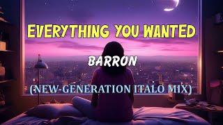 Barron ft. Danny Claire - Everything you Wanted (New-Generation Italo Mix)