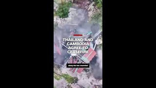 Thailand and Cambodia agree to ceasefire