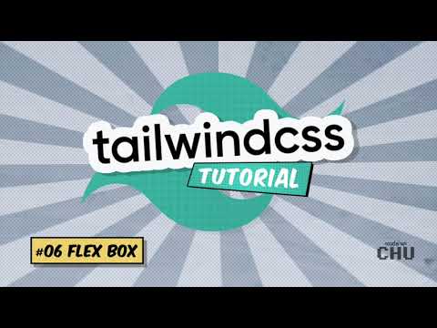 Tailwind CSS v1 | Tutorial Series | 06 Flexbox