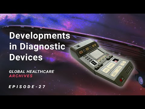Developments in Diagnostic Devices | Global Healthcare Archives Ep27| Medical Updates from the World