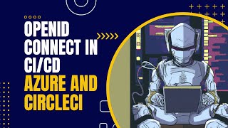 How to use OpenID Connect identity tokens to authenticate CircleCI jobs with Azure