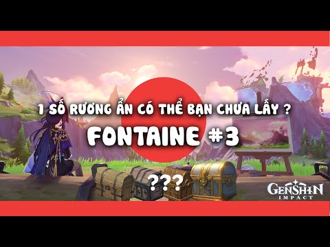 FONTAINE #3:  1 SỐ RƯƠNG ẨN CÓ THỂ BẠN CHƯA LẤY ? P.6