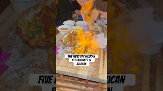 Five must try Atlanta Mexican restaurants🇲🇽#atlanta #atlantafood #mexican #mexicanfood #food