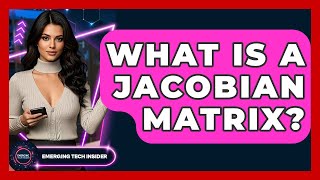 What Is A Jacobian Matrix? - Emerging Tech Insider