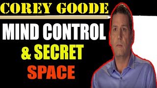Corey Goode 2018 | MIND CONTROL & SECRET SPACE & David Wilcock 2018