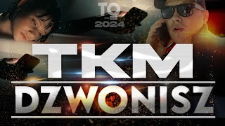 TKM - DZWONISZ 💥