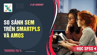 So sánh PLS-SEM trên SMARTPLS và CB-SEM trên AMOS