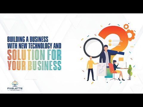 Pixelette Technologies - building a business with new technology and solution for your business