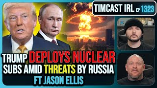 Trump DEPLOYS NUCLEAR Submarines Amid Threats By Russia, SABER RATTLING Escalates | Timcast IRL