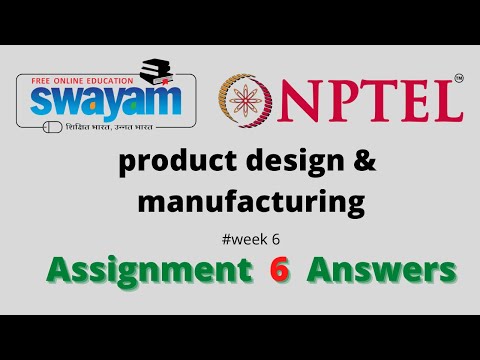 Assignment 6 Product Design and Manufacturing  answers NPTEL