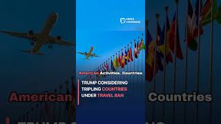 Trump Considering Tripling Countries Under Travel Ban #worldnews #news
