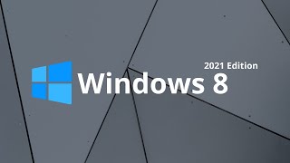 Meet Windows 8 2021 Edition