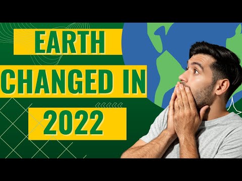 How did earth changed in 2022?