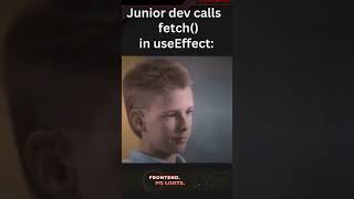 When junior dev calls fetch in React useEffect hook