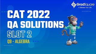 CAT 2022 -  Slot 2 - QA 9 - Algebra by GradSquare Mentor Mr. Richard Raj