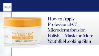 How To Apply Professional-C® Microdermabrasion Polish + Mask for More Youthful-Looking Skin