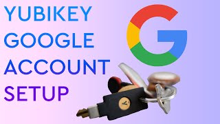 Setting Up Your YubiKey with a Google Account in 60 Seconds
