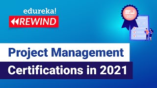Top Project Management Certifications You Need to Know in 2021 | Edureka | PMP Rewind - 1