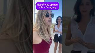 Esto opinan españolas que viven en Asunción (Paraguay) #vivirenparaguay #paraguay