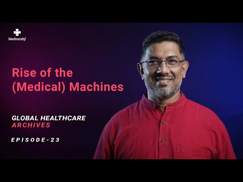 The Technological Advancements in Healthcare  | Global Healthcare Archives - Episode 23