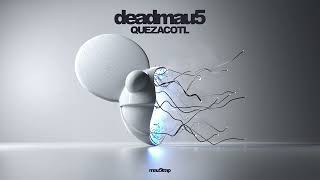 deadmau5 - Quezacotl