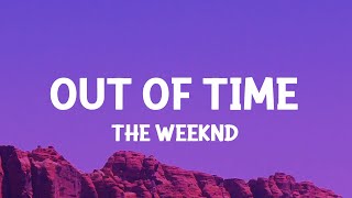 The Weeknd - Out of Time (Lyrics)