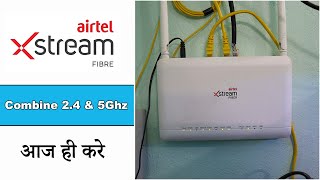 Airtel Xstream Combine 2.4 & 5ghz in Single network #airtelxstream  #techathome