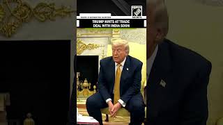 ‘Trade deal with India coming, maybe’: US President Donald Trump on tariffs
