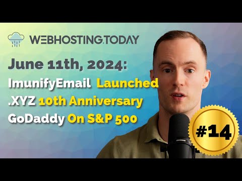 Weekly Summary Episode #14: ImunifyEmail Launched, .XYZ 10th Anniversary, GoDaddy On S&P 500