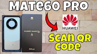 How to Scan QR Code Mate 60 Pro (Easy Method)