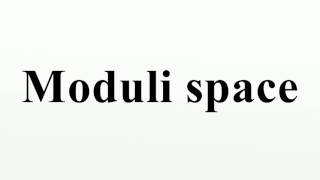 Moduli space