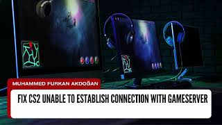 FIX CS2 UNABLE TO ESTABLISH CONNECTION WITH GAMESERVER (Easy Tutorial)