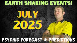 July 2025 Psychic Forecast & Predictions🔮Earth Shaking Events!