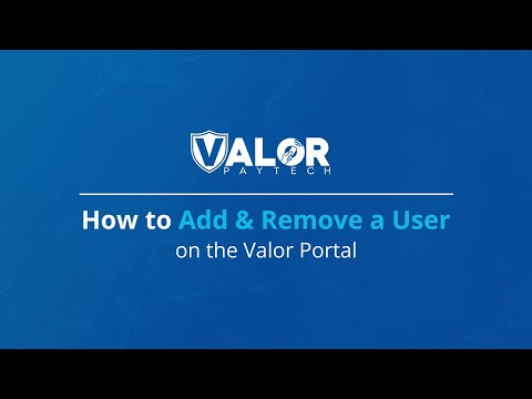 How to add and remove a user on the Valor Portal | Valor PayTech
