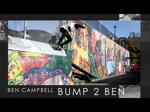 Ben Campbell's 'Bump 2 Ben' Part