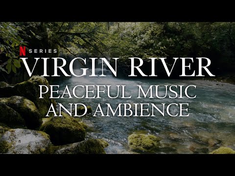 Virgin River Music & Ambience | Amazing 4K Nature Scenes with Relaxing Music