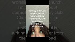 Unhinged Church Service Stories?