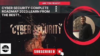 Cyber Security Complete Roadmap 2023:Learn from the Best?..