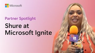 Partner Spotlight: Shure at Microsoft Ignite with Karuana Gatimu