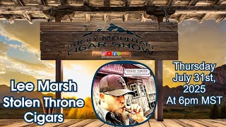 Episode 173: Lee Marsh , Stolen Throne Cigars, on the show this week.