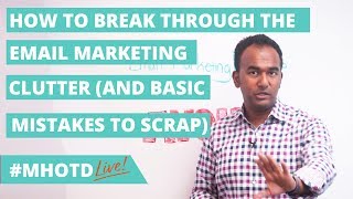 How To Break Through The Email Marketing Clutter (And Basic Mistakes To Scrap) | MHOTD by Solomon T.