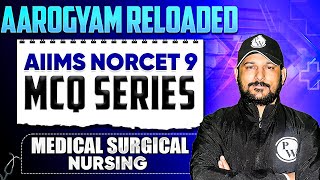 Medical Surgical Nursing | AIIMS NORCET 9 Preparation | Aarogyam Reloaded MCQ Series | Part- 51